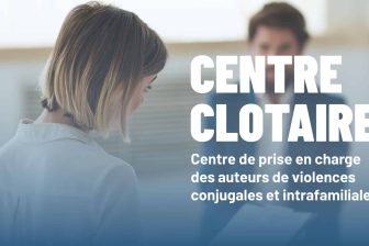 Le Centre Clotaire : Un dispositif pour la responsabilisation des auteurs de violences conjugales et intrafamiliales